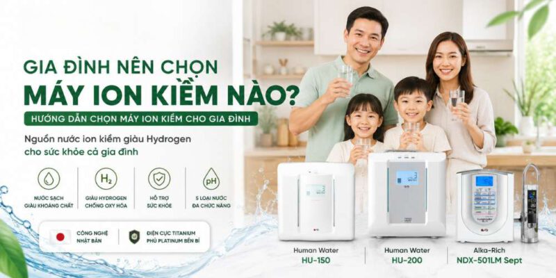 máy ion kiềm cho gia đình
